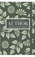 To The Best Author108 page A5 notebook: Elegant floral design notebook: personalised gift for authors.