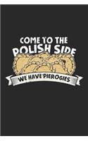 Come to the Polish Side we have pierogies