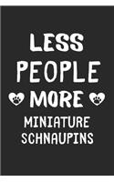 Less People More Miniature Schnaupins