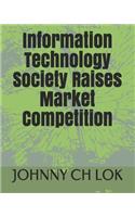 Information Technology Society Raises Market Competition