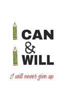 I can & I will _ i will never give up