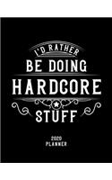I'd Rather Be Doing Hardcore Stuff 2020 Planner