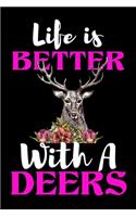 Life is Better With A Deers