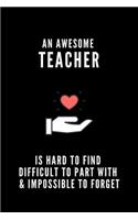 An Awesome Teacher is Hard to Find Difficult to Part with & Impossible to Forget