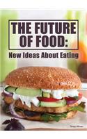 The Future of Food: New Ideas about Eating