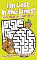 I'm Lost in the Lines! Kids Maze Activity Book