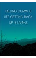 Inspirational Quote Notebook - 'Falling Down Is Life Getting Back Up Is Living.' - Inspirational Journal to Write in: Medium College-Ruled Journey Diary, 110 page, Lined, 6x9 (15.2 x 22.9 cm)