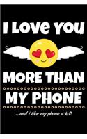 I Love You More Than My Phone