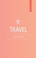 TRAVEL Just write: notebook for write your travel, Letter Size (8.5 x 11)