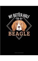 My Better Half Is A Beagle: Genkouyoushi Notebook(988 Genkouyoushi Notebook)
