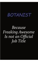 Botanist Because Freaking Awesome Is Not An Official Job Title