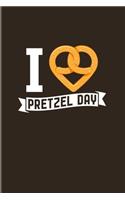 I Love Pretzel Day: Funny Food Quote 2020 Planner - Weekly & Monthly Pocket Calendar - 6x9 Softcover Organizer - For Traditional Food & Recipie Fans