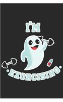 I'm Exorcising: Halloween blank journal pages for all horror fans - 120 pages for vampires, ghouls, witches and zombies - 6x9" inches