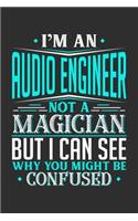 I'm An Audio Engineer Not A Magician But I can See Why You Might Be Confused