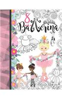 8 And A Ballerina: Ballet Gift For Girls 8 Years Old - A Writing Journal To Doodle And Write In - Blank Lined Journaling Diary For Kids