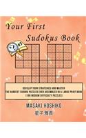 Your First Sudokus Book #3: Develop Your Strategies And Master The Hardest Sudoku Puzzles Ever Assembled In A Large Print Book (100 Medium Difficulty Puzzles)