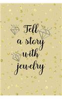 Tell A Story With Jewelry: Notebook Journal Composition Blank Lined Diary Notepad 120 Pages Paperback Golden Points Rains Diamonds