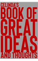Celinda's Book of Great Ideas and Thoughts: 150 Page Dotted Grid and individually numbered page Notebook with Colour Softcover design. Book format: 6 x 9 in(1235 Book of Great Ideas and Thoughts)