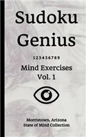 Sudoku Genius Mind Exercises Volume 1: Morristown, Arizona State of Mind Collection