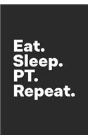 Eat Sleep PT Repeat