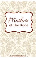 Mother of The Bride Small Size Blank Journal-Wedding Planner&To-Do List-5.5"x8.5" 120 pages Book 13: Notebook for Planning Scheduling Organizing- Writing Wedding Notes Thoughts Ideas Reminders-Gift for Bride-to-Be Engagement Gift Bridal Party