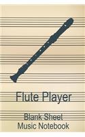 Flute Player Blank Sheet Music Notebook: Musician Composer Gift. Pretty Music Manuscript Paper For Writing And Note Taking / Composition Books Gifts For Musicians.(120 Blank Sheet Music Pag
