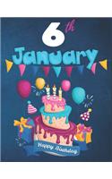 6th January Happy Birthday Notebook Journal: Creative And Funny Happy Birthday Unicorn Journal Notebook For Kids