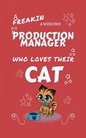 A Freakin Awesome Production Manager Who Loves Their Cat: Perfect Gag Gift For An Production Manager Who Happens To Be Freaking Awesome And Love Their Kitty! - Blank Lined Notebook Journal - 100 Pages 6 x 9