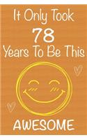 It Only Took 78 Years To Be This Awesome: Gift Book For Someone You Love, Christmas Gift Book, Mother's Day Gifts, Father's Day Gifts, 78 Year Old Birthday Gift, Valentine's Day Gifts, Memor