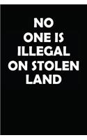 No One Is Illegal on Stolen Land