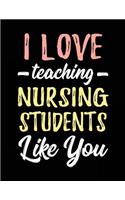 I Love Teaching Nursing Students Like You