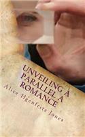Unveiling a Parallel A Romance