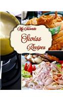 My Favorite Swiss Recipes: My Collection of the Best from Switzerland