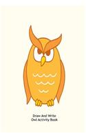 Draw and Write Owl Activity Book: Kids Cute Owl Sketch and Doodle Practice Notebook Gift