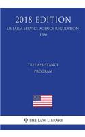 Tree Assistance Program (Us Farm Service Agency Regulation) (Fsa) (2018 Edition)