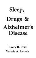 Sleep, Drugs & Alzheimer's Disease