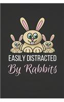 Easily Distracted by Rabbits: Funny Rabbit Gift Lined Journal / Notebook / Diary