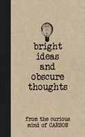 Bright Ideas and Obscure Thoughts from the Curious Mind of Carson