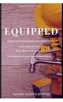 Equipped: Fashioned for The Master's Use