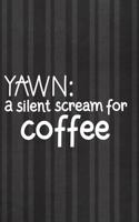 Yawn: A Silent Scream for Coffe: Blank Lined Notebook Journal Diary Composition Notepad 120 Pages 6x9 Paperback ( Coffee Lover Gift ) Black Diamonds