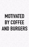 Motivated by Coffee and Burgers: A 6x9 Inch Matte Softcover Journal Notebook with 120 Blank Lined Pages and a Funny Caffeine Fueled Cover Slogan