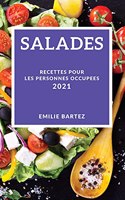 Salades 2021 (Salad Recipes 2021 French Edition): Recettes Pour Les Personnes Occupees