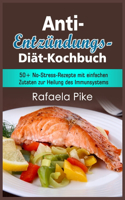 Anti-Entzündungs-Diät- Kochbuch