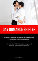 Gay Romance Shifter: Gay Romance: A Supernatural Love Story Involving A Vampiric Creature Of Nightmares And A Practitioner Of Necromancy (Male/Male Gay Wolf Shifter Alph