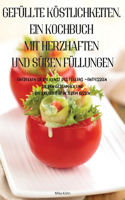 Gefüllte Köstlichkeiten. Ein Kochbuch Mit Herzhaften Und Süßen Füllungen