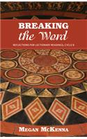Breaking the Word: Reflections for Lectionary Readings Cycle B