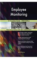 Employee Monitoring A Complete Guide - 2020 Edition