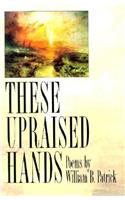 These Upraised Hands: Poems