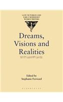 Dreams, Visions and Realities: An Anthology of Short Stories by Turn-Of-The-Century Women Writers