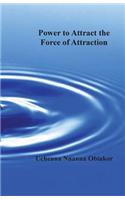 Power to Attract the Force of Attraction